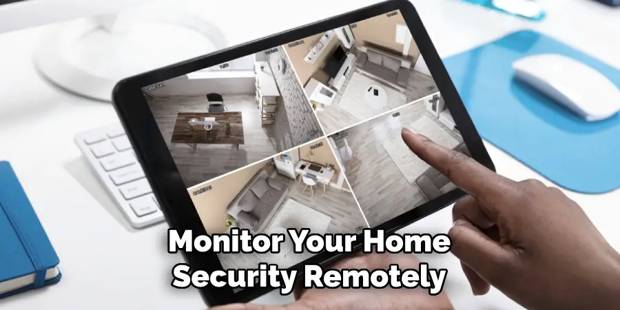 Monitor Your Home Security Remotely