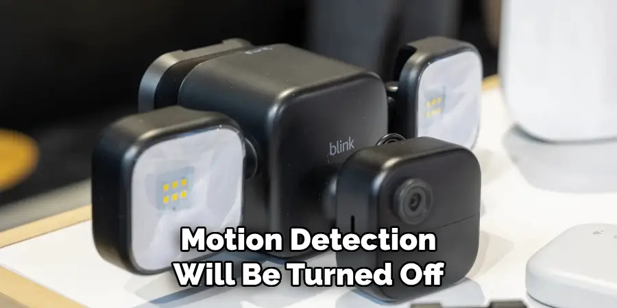 Motion Detection Will Be Turned Off