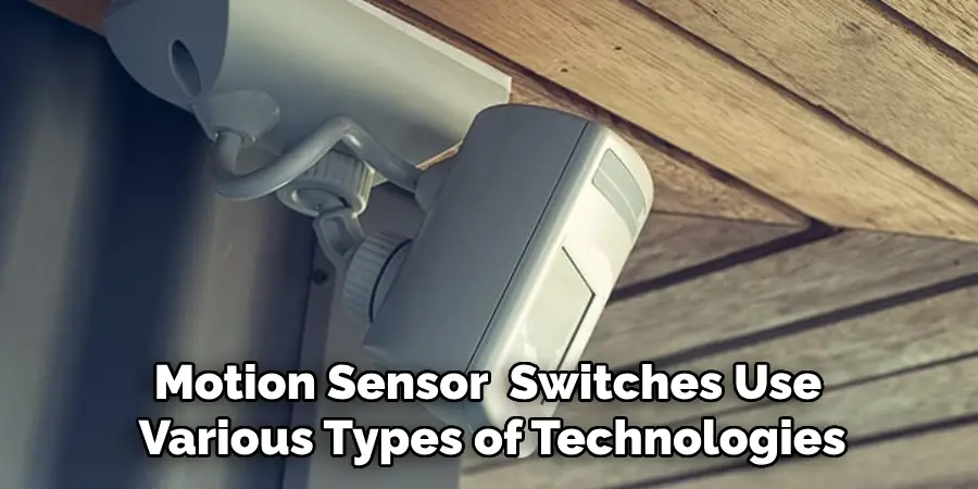 Motion Sensor  Switches Use Various Types of Technologies