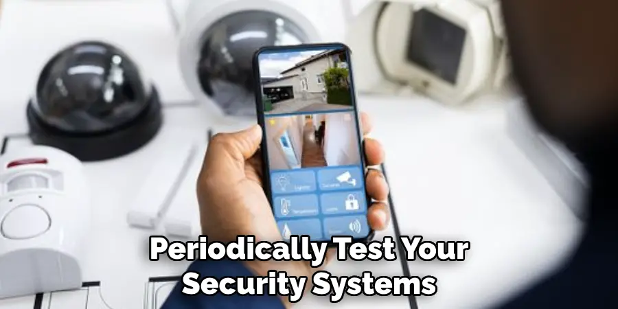 Periodically Test Your Security Systems