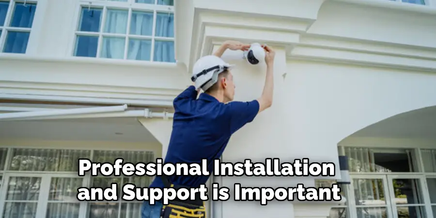 Professional Installation and Support is Important