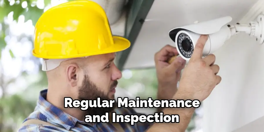 Regular Maintenance and Inspection