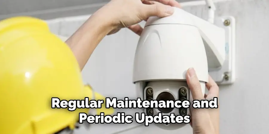 Regular Maintenance and Periodic Updates