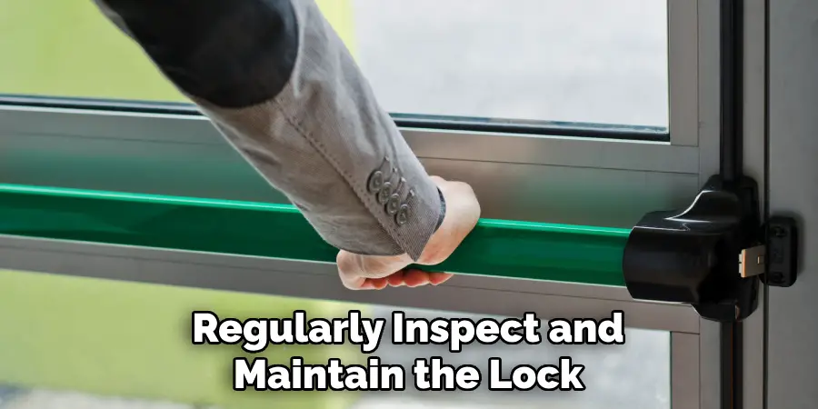 Regularly Inspect and Maintain the Lock
