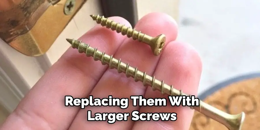 Replacing Them With Larger Screws