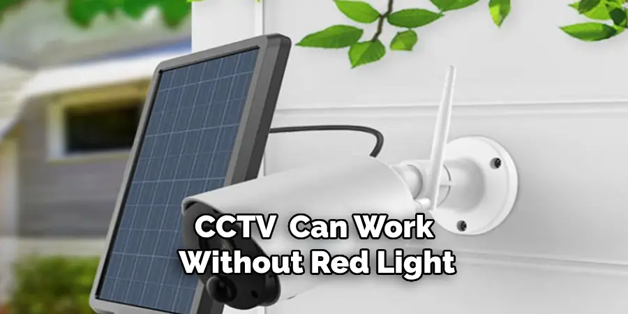 CCTV Camera Can Work Without a Red Light