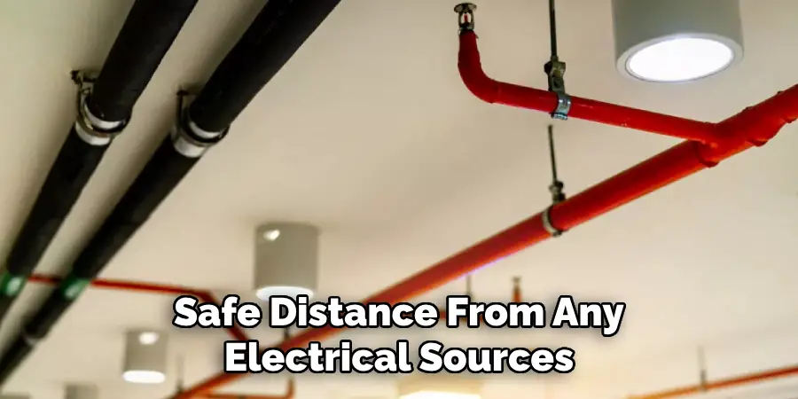 Safe Distance From Any Electrical Sources