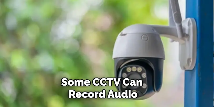 Some CCTV Can Record Audio
