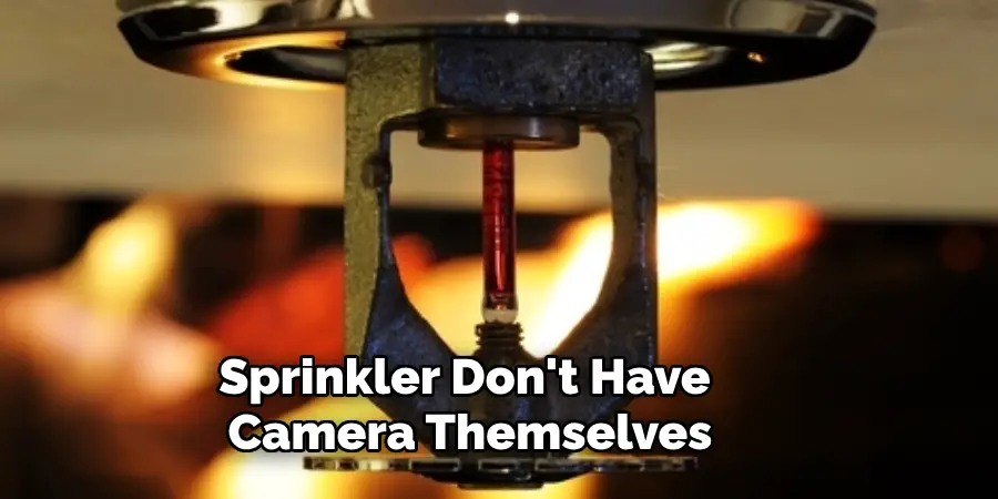 Sprinkler Don't Have Camera Themselves