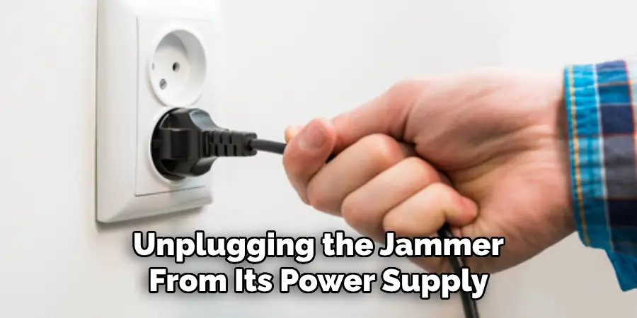 Unplugging the Jammer From Its Power Supply