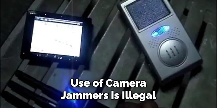 Use of Camera Jammers is Illegal