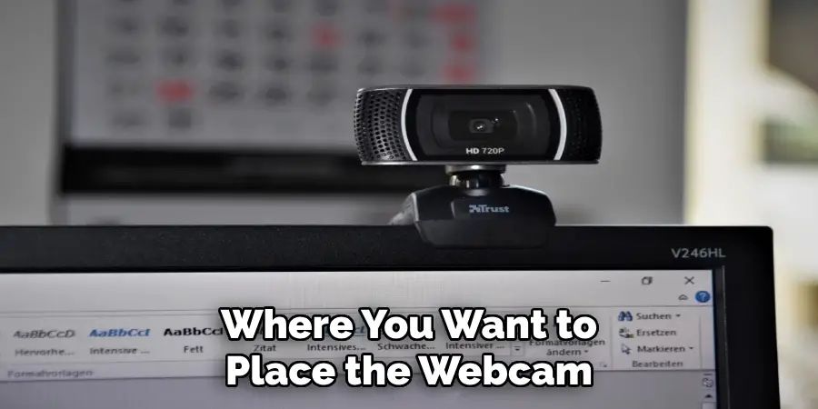 Where You Want to Place the Webcam