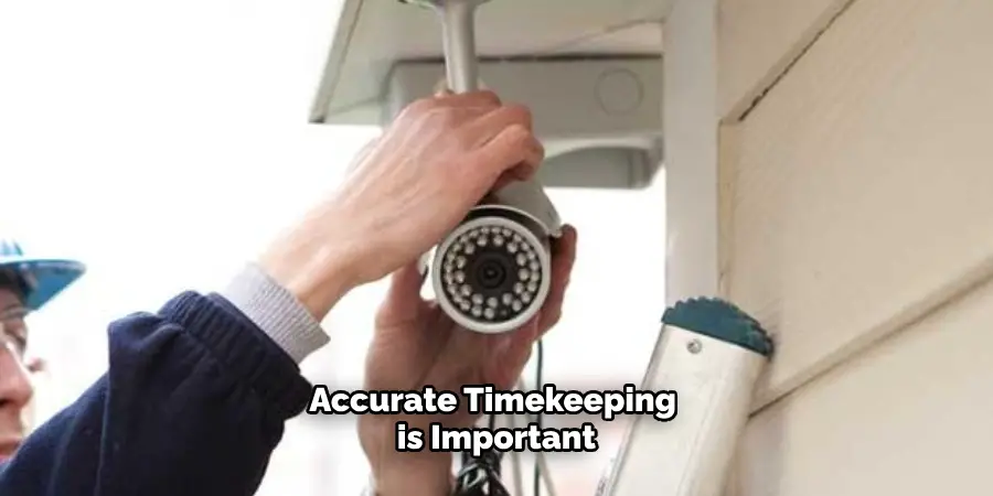 Accurate Timekeeping 
is Important