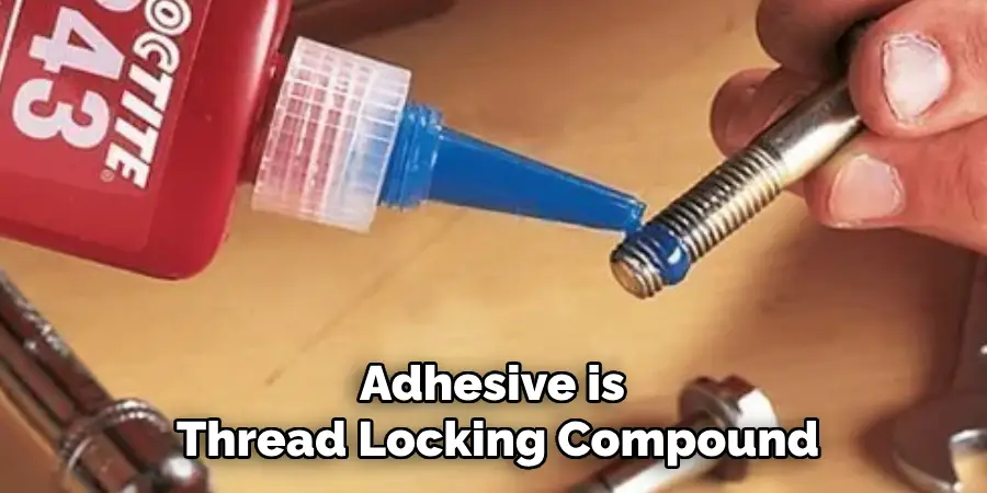 Adhesive is Thread Locking Compound