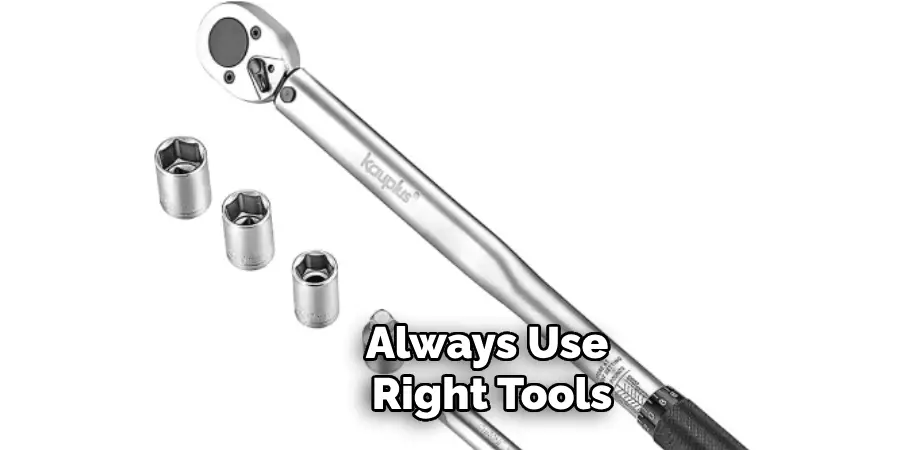 Always Use Right Tools