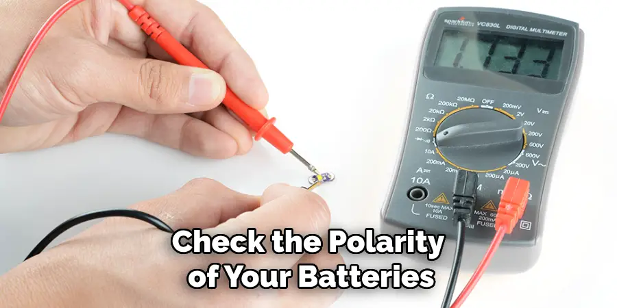 Check the Polarity of Your Batteries