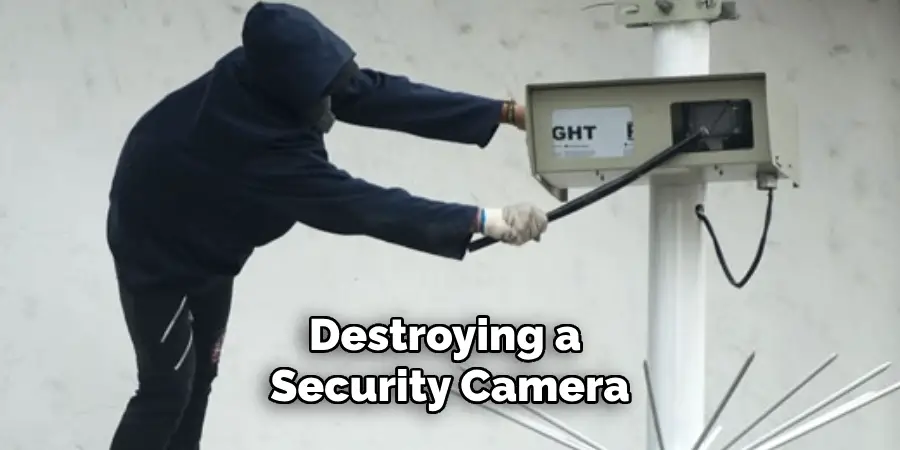 Destroying a Security Camera