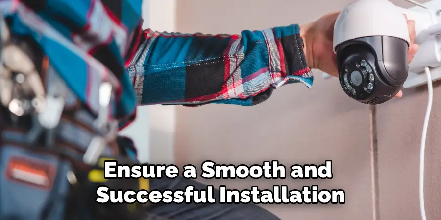 Ensure a Smooth and Successful Installation