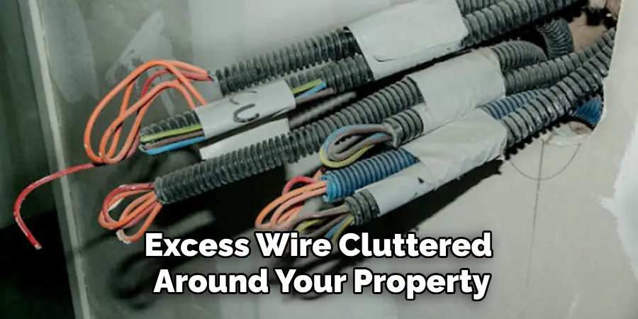 Excess Wire Cluttered Around Your Property