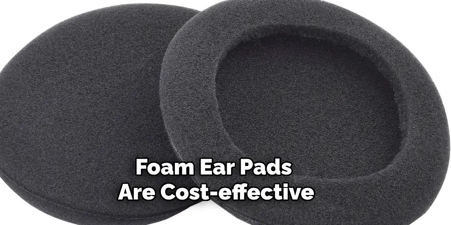 Foam Ear Pads Are Cost-effective