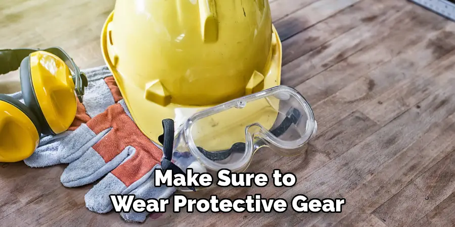 Make Sure to Wear Protective Gear