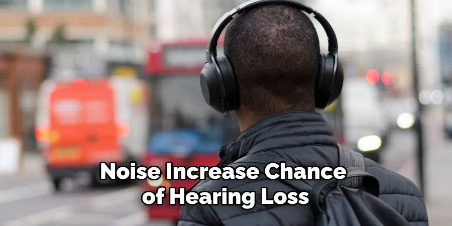 Noise Increase Chance of Hearing Loss