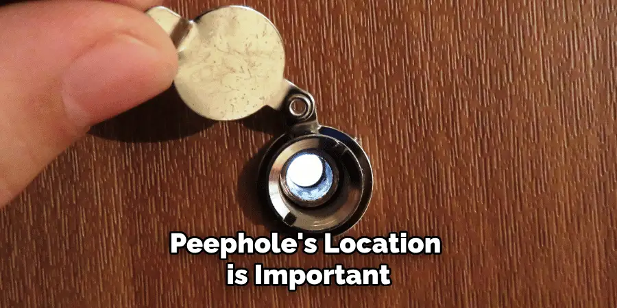 Peephole's Location is Important