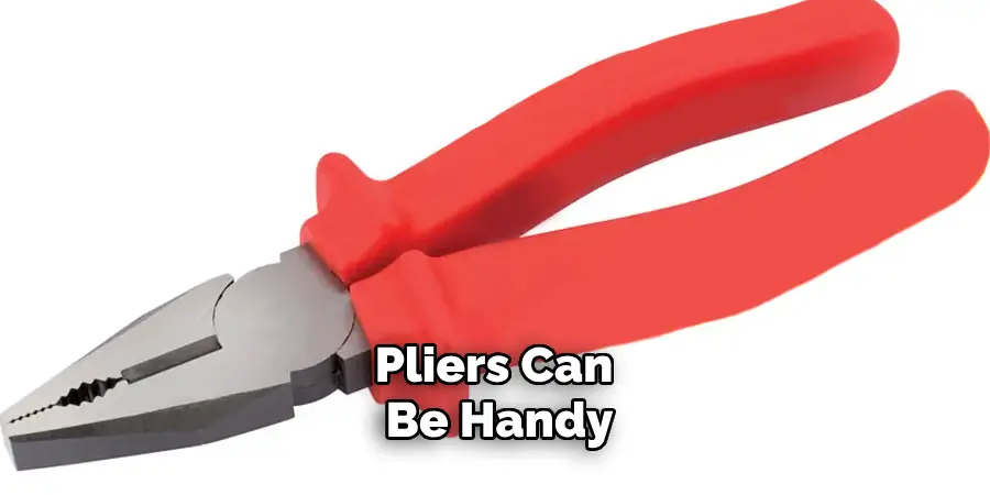 Pliers Can Be Handy