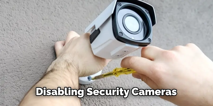 Disabling Security Cameras