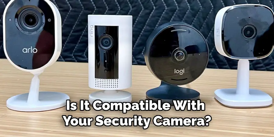 Is It Compatible With Your Security Camera?