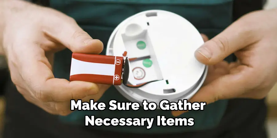 Make Sure to Gather Necessary Items