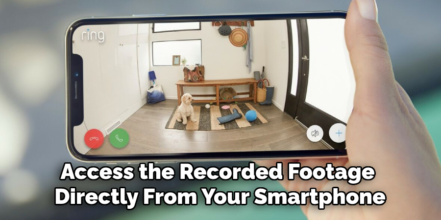 Access the Recorded Footage Directly From Your Smartphone