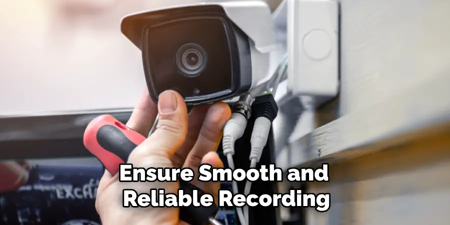 Ensure Smooth and Reliable Recording