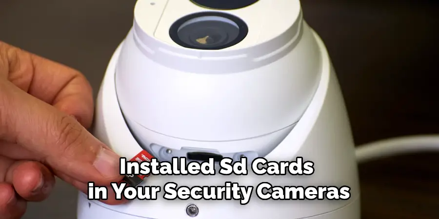 Installed Sd Cards in Your Security Cameras