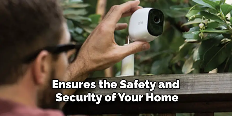 Ensures the Safety and Security of Your Home