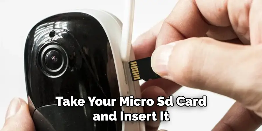 Take Your Micro Sd Card and Insert It 