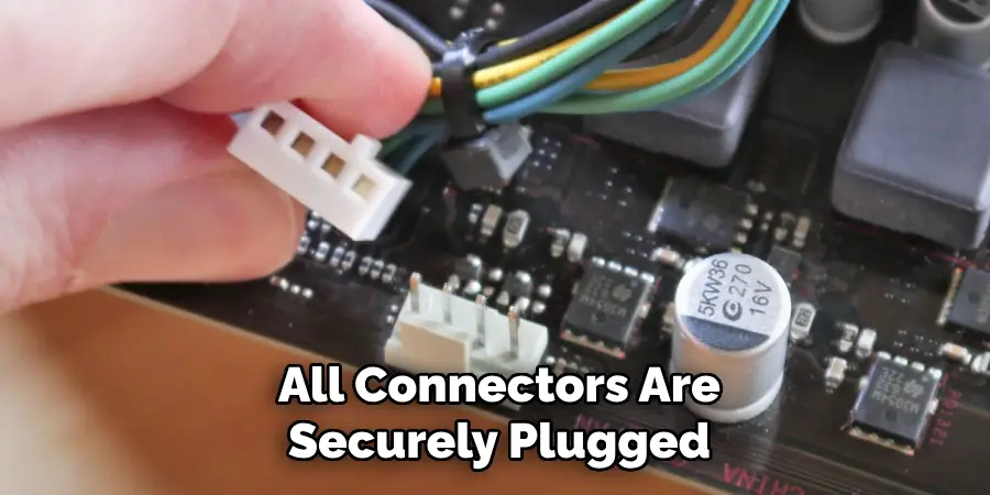 All Connectors Are
Securely Plugged