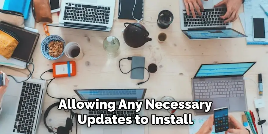 Allowing Any Necessary
Updates to Install