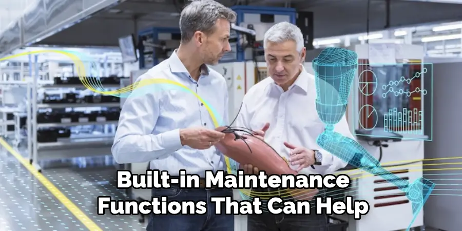 Built-in Maintenance
Functions That Can Help