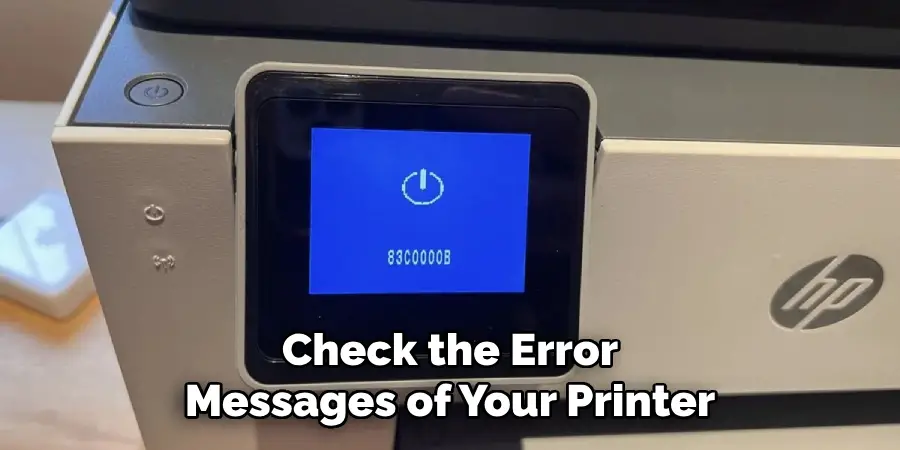 Check the Error
Messages of Your Printer