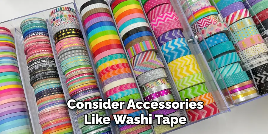 Consider Accessories
Like Washi Tape