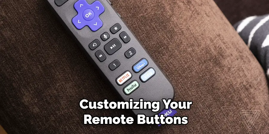 Customizing Your
Remote Buttons