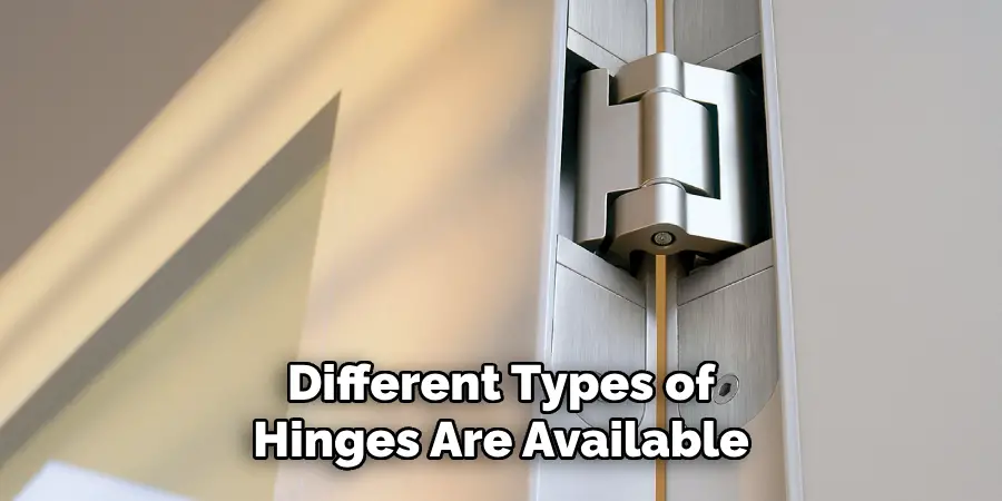 Different Types of Hinges Are Available