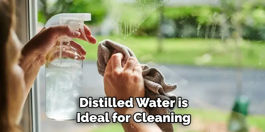 Distilled Water is
Ideal for Cleaning