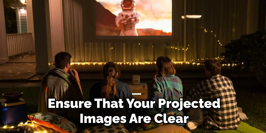 Ensure That Your Projected
Images Are Clear