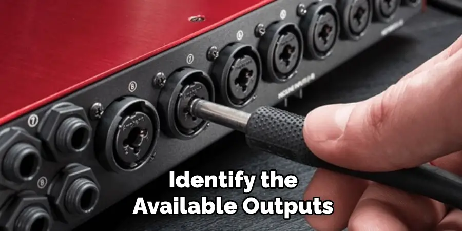 Identify the
Available Outputs