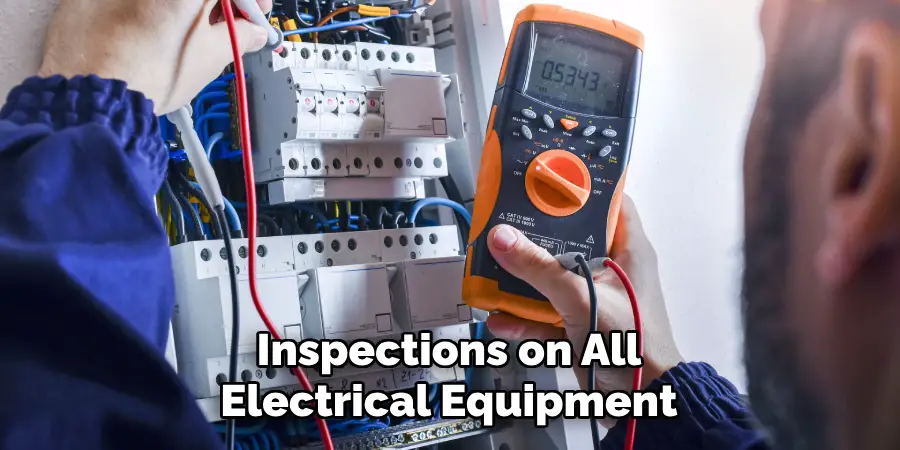 Inspections on All
Electrical Equipment