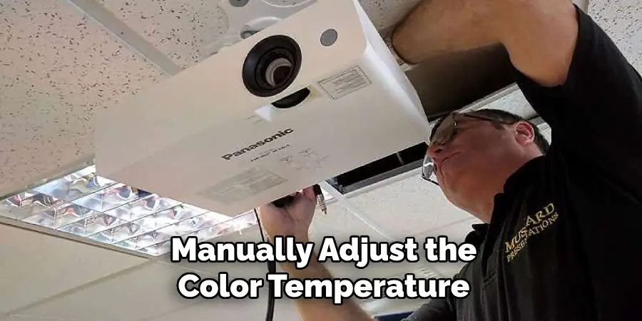 Manually Adjust the
Color Temperature