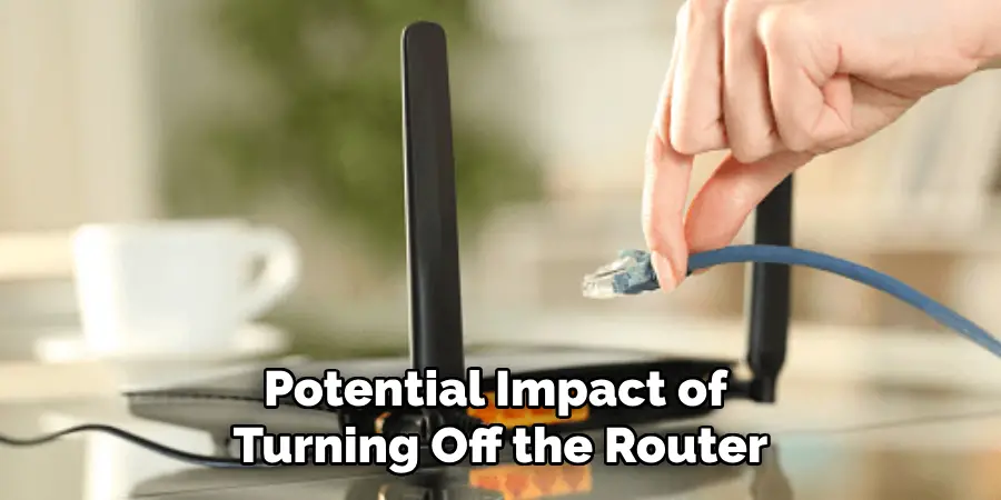 Potential Impact of Turning Off the Router