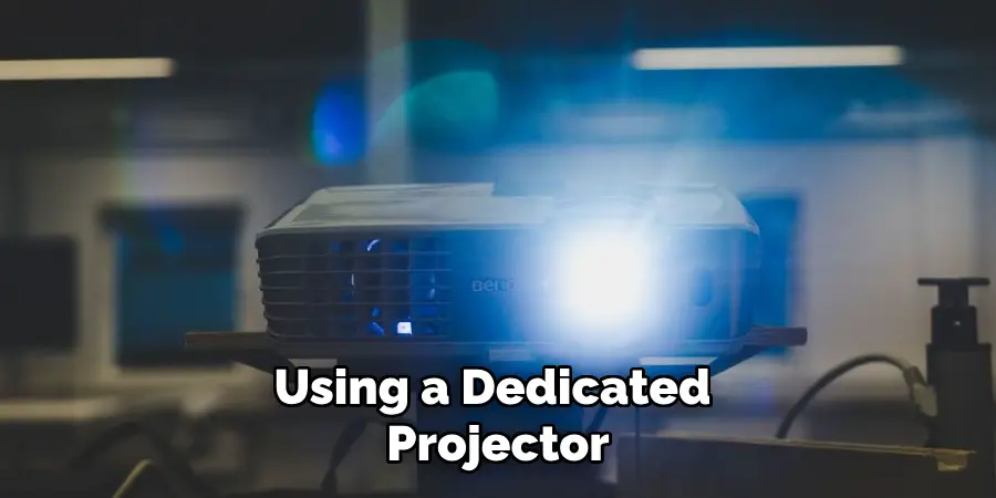 Using a Dedicated Projector